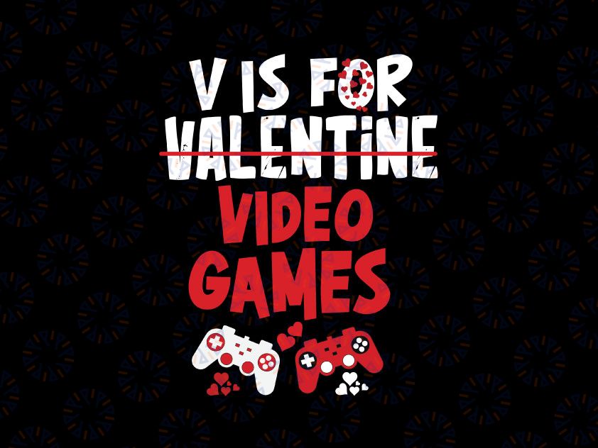 V Is For Video Games Valentines Day Svg, Gamer Boy Svg Png, Valentine's Day Kids, Video Game Svg, Gift For Gamer, Game Lover Svg Png Dxf