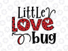 Little Love Bug Svg, Love Bug, Love Bug Svg, Svg For Little Girls, Valentine's Day, Gift For Sister, Valentine's Day, Ladybug, Girl, Baby