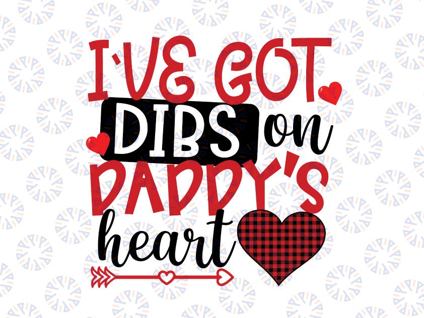 I've Got Dibs on Daddy's Heart Png, Boys Girls Valentines Png, Valentines Day PNG Kids Funny Holiday PNG, Mommys Valentine Shirt Kids