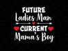 Future Ladies Man Current Mama's Boy Svg Png, Boys Valentine Svg, Mama's Valentine, Valentine Svg, Kids Valentine Svg, Mama's Boy
