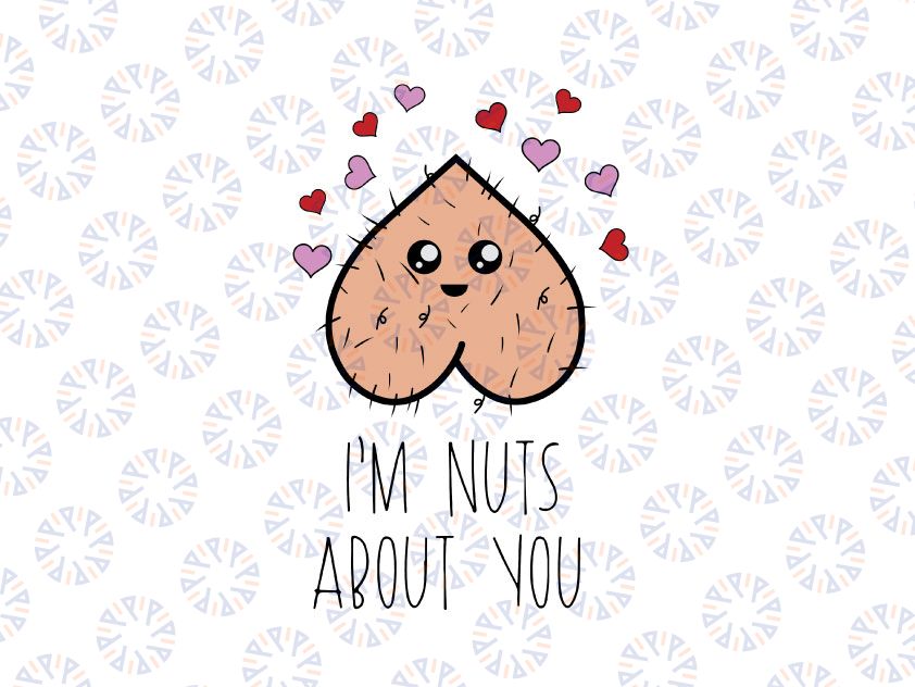 I Am Nuts About You Valentines Day Svg png, Valentine Couples Svg, Funny and Naughty Kinky Cute Valentines Svg, Love Valentines Day SVG PNG