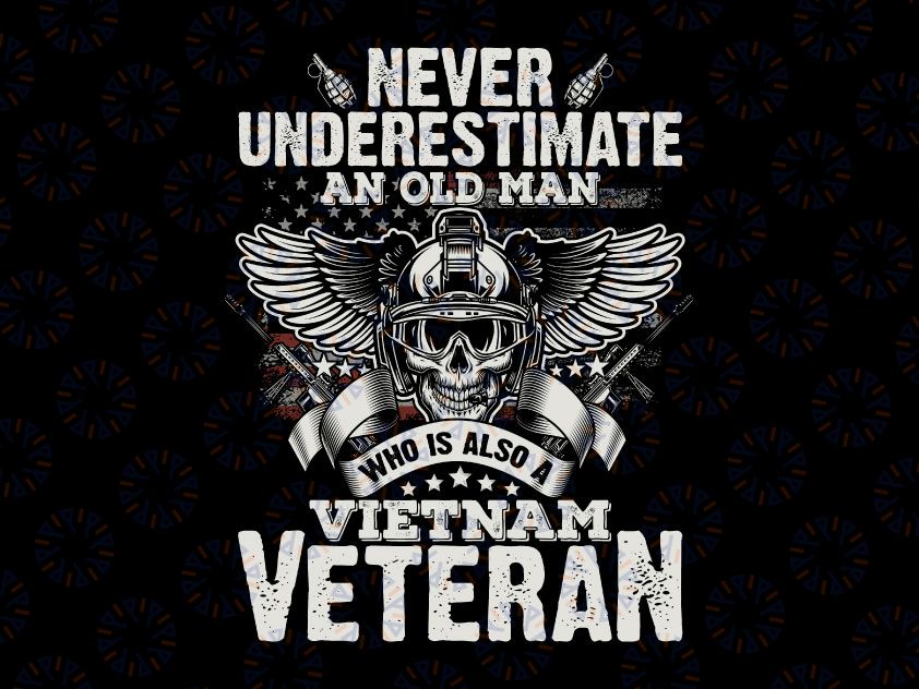 Never Underestimate An Old Man Who Is Also A Vietnam Veteran PNG, Viet Nam War, Proud Appreciation Veterans png, Patriotic png