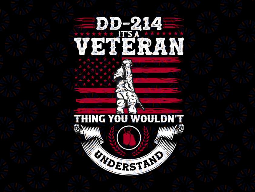 DD-214 It's A Veteran Thing You Wouldn't Understand, American Veteran, Veteran png, Military Png Printable