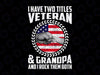 I Have Two Titles Veteran And Grandpa And I Rock Them Both PNG- Veteran Retirement PNG - Funny Png - Only PNG file for SUBLIMATION Printing