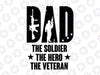 Dad the soldier the veteran the hero Png Svg Dfx Pdf Eps fathers day svg, military svg, dad svg, soldier svg, veteran svg