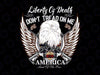 Liberty Of Death Don't Tread On Me Veteran Day PNG File for Sublimation, Eagle png, America