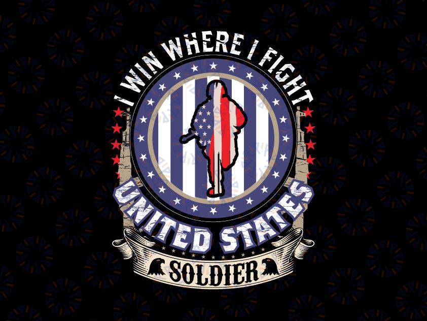 I Win Where I Fight United Stated Soldier svg Veteran Day, Veteran Day, Veteran svg, military svg|Cricut US Veterans Day