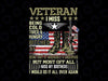 Veteran I Miss Being Cold Tried & Hungry Bitched At Being Shot At Miserable PNG File for Sublimation , military png, veteran, Veteran Day