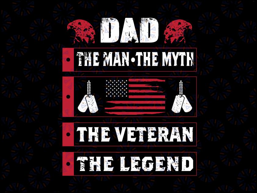 Dad Legend Svg | the Man the Myth | the Legend | Dad Veteran Svg | Veteran Svg | Dad Svg | Best Dad Svg | Father Svg | Dad Veteran Svg Veteran Day