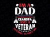 I'm A Dad Grandpa And A Veteran Nothing Scares Me - Father's Day svg png, Veteran's Day Military Svg, Army Svg, Patriotic Svg, Digital File Veteran Day