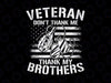 Veteran Don't Thank Me Thank My Brother Who Never Comeback PNG, Army Boots Png, Veteran Png, Memorial Day Png, US Army Veteran, Veteran Png