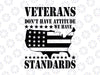American Flag Women Veterans Don’t Have Attitude We Have Standards svg cricut Veteran Day  Veteran USA Flag | American flag svg | Military Flag