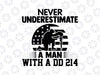 Never Underestimate An Man With A DD-214 svg , US Soldier Army Veteran Day American flag svg | Military Flag
