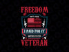 Freedom Isn't Free I Paid For It With My Blood Sweat Tears United States Veteran svg, Patriotic svg, American Flag svg, Veteran's Day svg