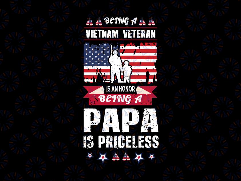 Being A Vietnam Veteran Is An Honor Being A Papa Priceless svg png files, Best Grandpa png, US Army Veteran svg cricut, Birthday Gift For Grandpa Veteran Day