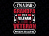 I'm A Dad Grandpa And A Veteran Nothing Scares Me, Veteran's Day SVG, Memorial Day SVG, Cut File, Printable, Digital Download