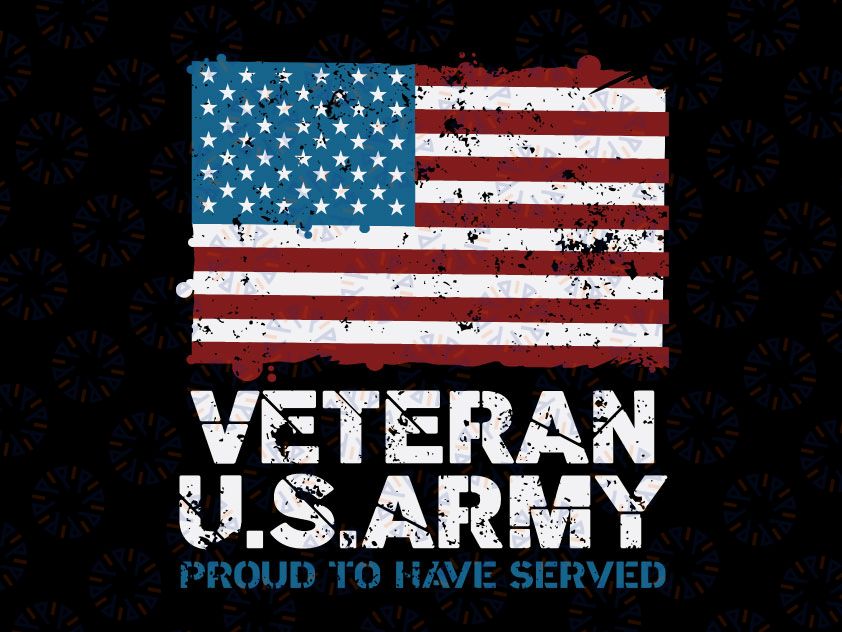 Veteran US Army Proud To Have Served Veterans Day Veteran Day  Army Gifts, USA Flag, Patriotic American Flag, Veterans Day png, Military png, Eagle Flag Usa png Veteran Day