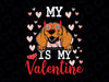 My DACHSHUND Dog Is My Valentine 2022 Svg Png, Funny Valentines Svg, Valentine's Day Svg, My Dog is my Valentine Shirt Iron On Png, Cute Dog Mom