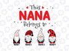 Personalized Nana Gnome With Kids Name PNG, Custom This Nana Belongs To Valentine Mom Png, Valentine Matching Kids Name Png