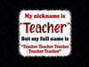 My Nickname Is Teacher But My Full Name Is Teacher PNG, Christmas PNG, Red Plaid Christmas PNG