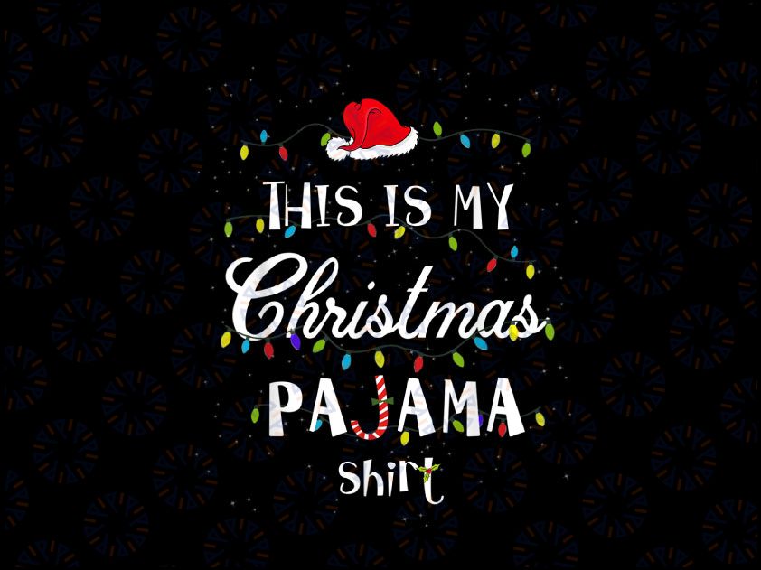 This Is My Christmas Pajama PNG, Christmas PNG, Santa Hat PNG Sublimation Difgital Download