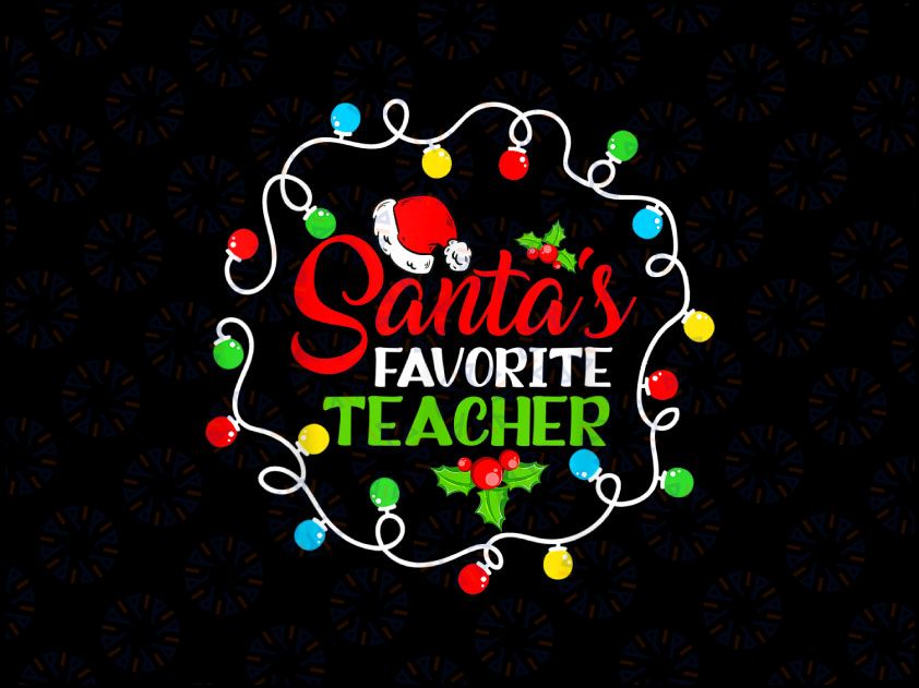 Santa's Favorite Teacher PNG, Funny Christmas Santa Hat Light Png, Favorite Teacher Png, Santa Svg, Christmas Png Sublimation