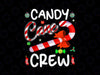 Candy Cane Crew PNG, Funny Christmas Candy Lover X-mas PNG, Family Christmas Png, Candy Png, Holiday Png
