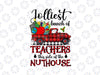 Jolliest Bunch Of Teachers This Side Of The Nuthouse School PNG, Christmas Teacher PNG, Teacher Christmas Png Sublimation Digital Download