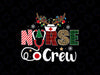 Christmas Nurse Crew PNG, Christmas Nurse Team, Nurse Png, Funny Nursing Png, Funny Christmas Xmas Png