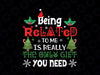 Being Related Is Really The Only Gift You Need Christmas PNG, Christmas Png, Gift For Christmas, Christmas Party Png, Funny Christmas Png