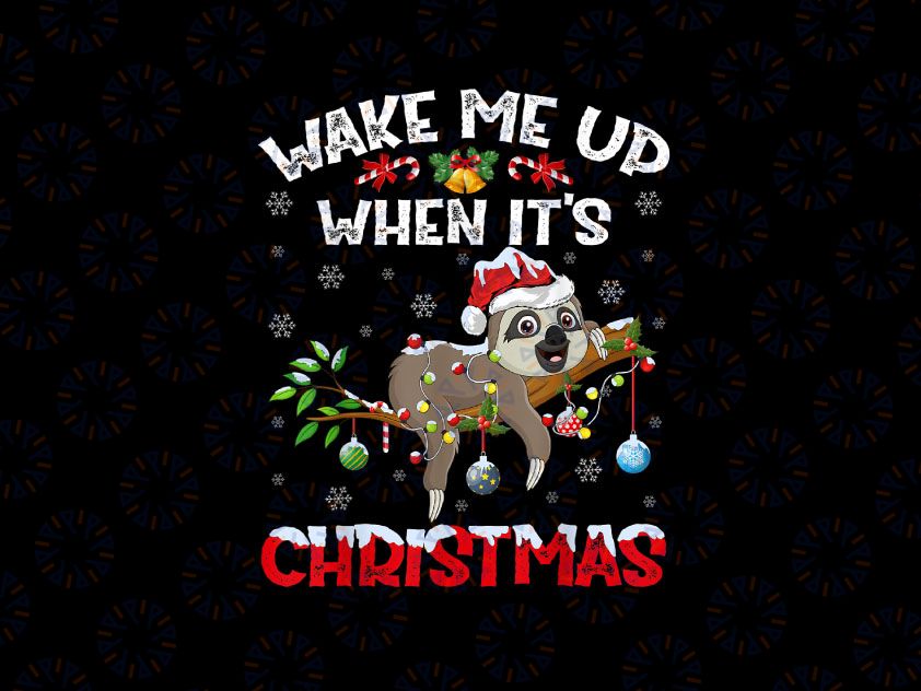 Wake Me Up When It's Christmas png | Sloth With Santa Claus Hat | Lazy Sloths |Nap Sleep Dream PNG Sublimation Difgital Download