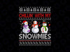 Chillin with my snowmies PNG, Christmas crew png, Cool Xmas PNG, Funny Christmas PNG, Christmas png Sublimation Difgital Download