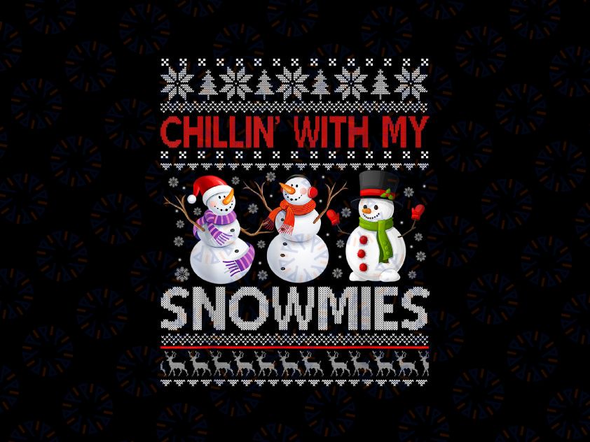 Chillin with my snowmies PNG, Christmas crew png, Cool Xmas PNG, Funny Christmas PNG, Christmas png Sublimation Difgital Download