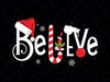 Believe Christmas SVG Kids Xmas Tree Gifts, Believe Christmas Svg Png, Believe Svg , Mistletoe Believe Png, Noel Svg Png Digital Download