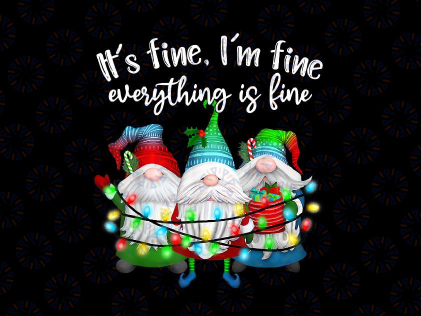 It's Fine I'm Fine Everything Is Fine Gnome Christmas Lights PNG, Christmas Png, Christmas Gnome Png Sublimation Design