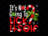 It's Not Going To Lick Itself Christmas Candy Cane Gifts PNG, Funny Christmas Png, Gifts For Christmas, Funny Xmas Gifts Png