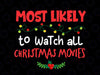 Most Likely To Watch All the Christmas Movies Svg Png, Christmas Svg, Winter Svg, Holiday Svg Cut File, Silhouette, PNG Sublimation Printing