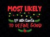 Most Likely To Ask Santa To Define Good Svg Png, Funny Matching Family Xmas, Christmas Svg, Holiday Party Gift Cut File, PNG Printing