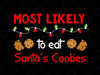 Most Likely to Eat Santas cookies Svg Png, Cookies svg, Funny Christmas SVG, Christmas Cut File, Silhouette, Sublimation Printing