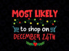 Most Likely To Shop On December 24th Svg Png, Family Christmas Svg, Matching Christmas Svg, Funny Christmas Party Cut File, Silhouette