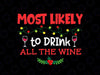 Most Likely to Drink All the Wine Svg, Family Christmas Svg, Matching Christmas Svg, Funny Christmas Party Cut File, Silhouette