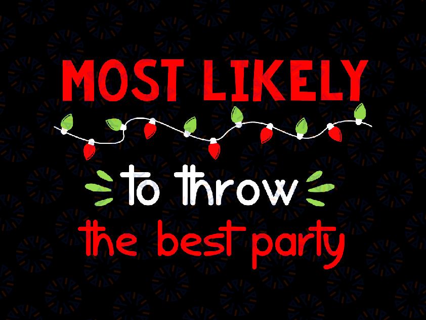 Most Likely To Throw The Best Party Svg, Family Christmas Svg, Matching Christmas Svg, Funny Christmas Party Cut File, Silhouette