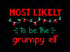 Most Likely To Be a Grumpy Elf Svg, Family Christmas Svg, Matching Christmas Svg, Funny Christmas Party Cut File, Silhouette