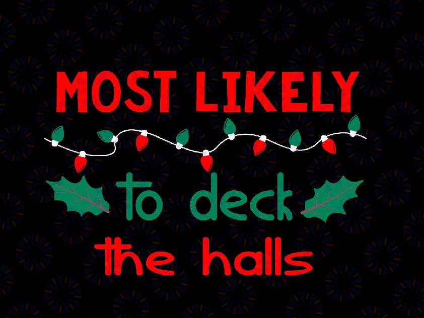 Most Likely to Deck The Halls Svg, Family Christmas Svg, Matching Christmas Svg, Funny Christmas Party Cut File, Silhouette