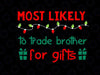 Most Likely To Trade Brother for Gifts Svg, Family Christmas Svg, Matching Christmas Svg, Funny Christmas Party Cut File, Silhouette
