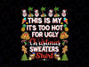 This Is My It's Too Hot For Ugly Christmas Sweaters Xmas PNG, Christmas Party png, Christmas png, Christmas Party png, Christmas Gift