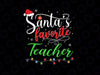 Teacher Christmas PNG, Santa's Favorite Teacher, Funny Christmas PNG, Teacher Santas Png, Teacher Holiday Png Winter Teacher