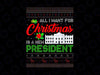 All I Want For Christmas Is A New President PNG, Awakened Patriot, Republican PNG, Republican Gifts, Patriot PNG Sublimation