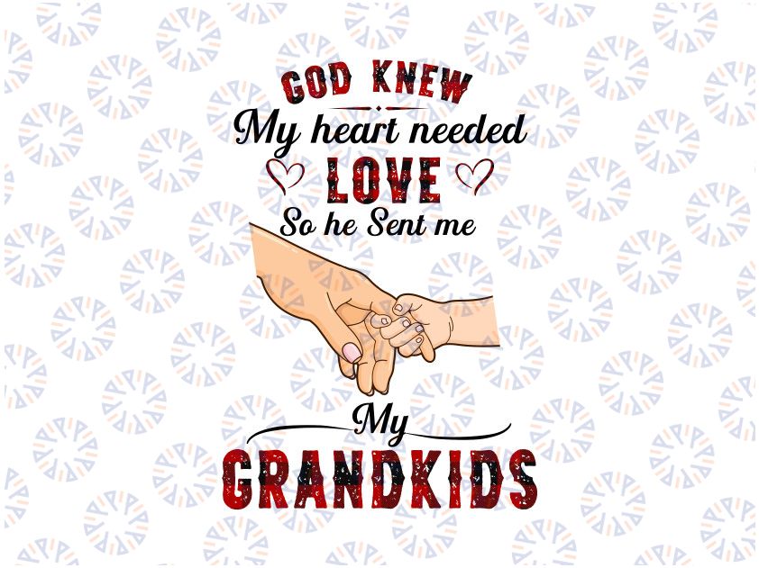 God knew my heart needed love so he sent me my grandkids PNG, Grandma gift PNG, Xmas PNG, Mery Christmas Png Sublimation Digital Download