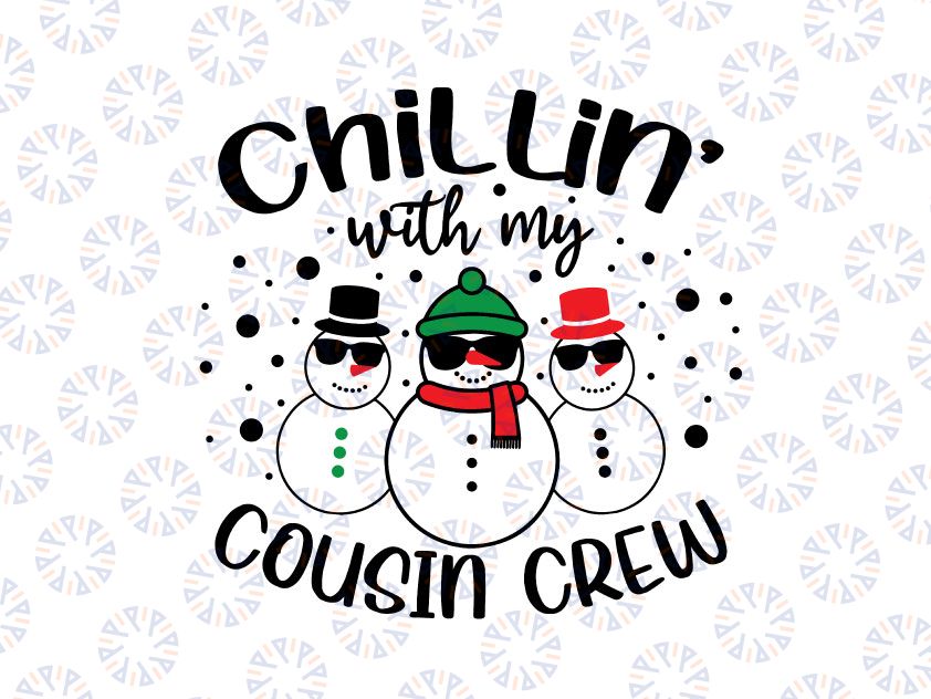 Chillin With My Cousin Crew, Christmas crew svg, Cool Xmas svg, Funny Christmas png, Christmas svg, Cricut Sublimation